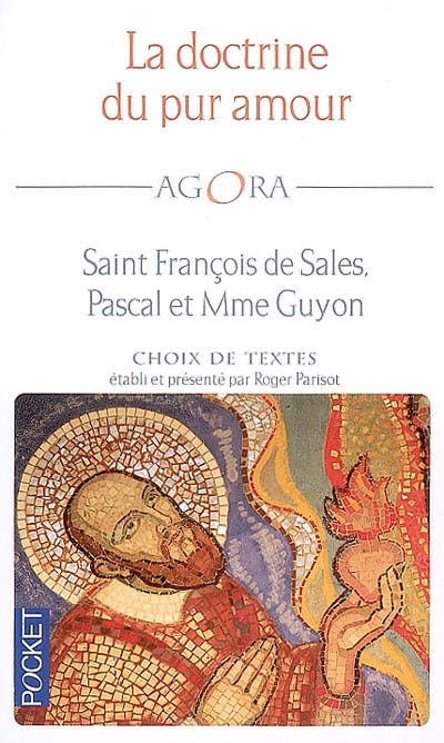 La doctrine du pur amour : saint François de Sales, Pascal et Mme Guyon