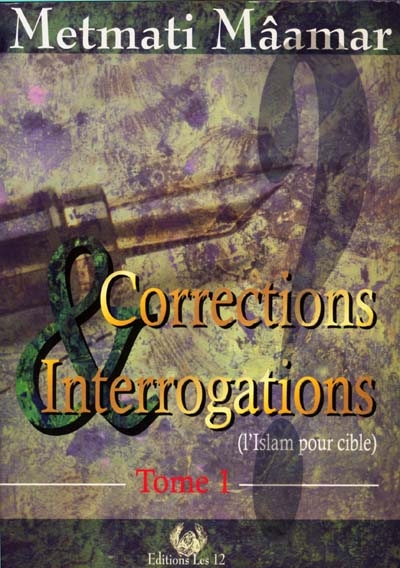 L'Islam pour cible. Vol. 1. Corrections et interrogations