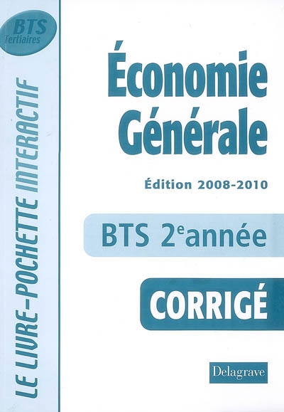 Economie générale 2e année BTS tertiaires : livre du professeur : corrigé