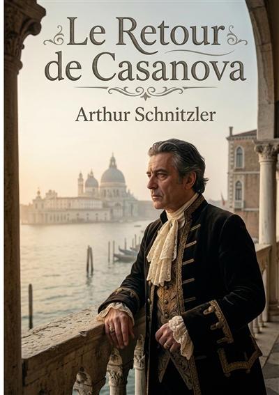 Le Retour de Casanova : La...