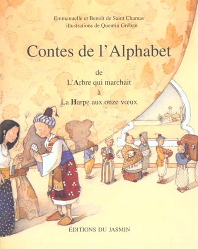 Les contes de l'alphabet. Vol. 1. A-H : de l'Arbre qui marchait à la Harpe aux onze voeux