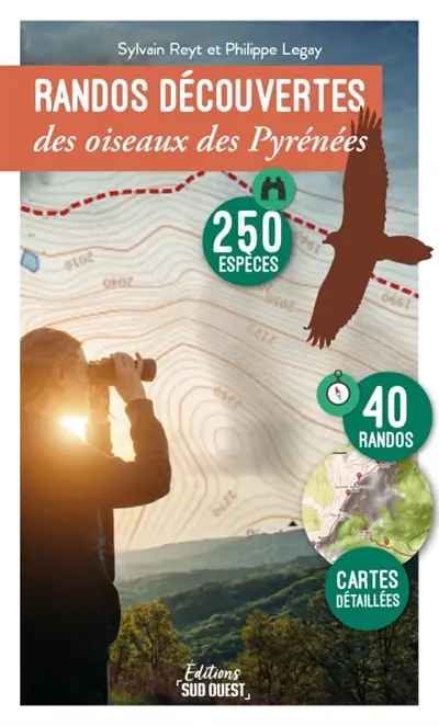 Randos découvertes des oiseaux des Pyrénées : 250 espèces, 40 randos