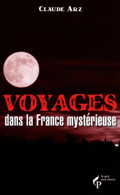 Voyages dans la France mystérieuse