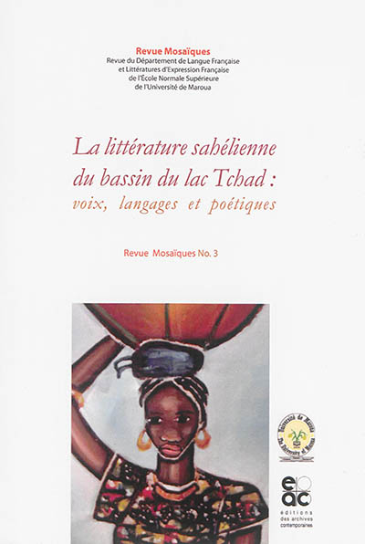 Mosaïques, n° 3. La littérature sahélienne du bassin du lac Tchad : voix, langages et poétiques
