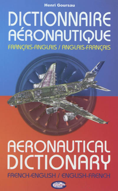 Dictionnaire aéronautique : français-anglais. Aeronautical dictionary : french-english, english-french