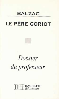 Le père Goriot, Balzac : livre du professeur