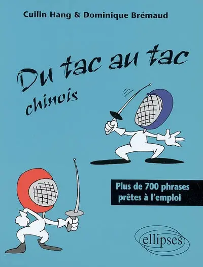 Du tac au tac chinois : plus de 700 phrases prêtes à l'emploi