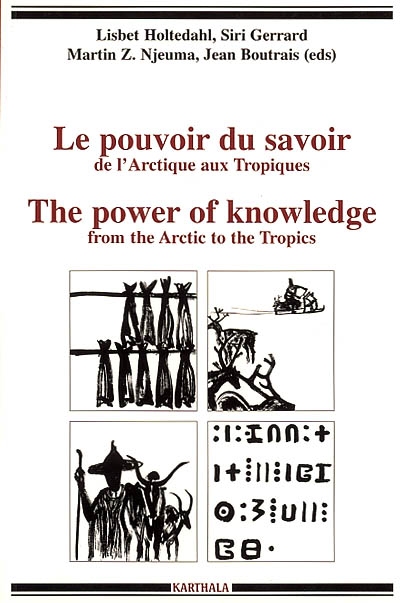 Le pouvoir du savoir : de l'Arctique aux tropiques. The power of knowledge : from the Arctic to the tropics
