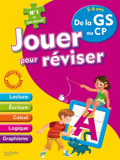 Jouer pour réviser, de la GS au CP, 5-6 ans : lecture, écriture, calcul, logique, graphisme : nouveaux programmes