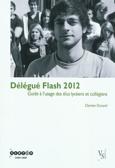 Délégué flash 2012 : guide à l'usage des élus lycéens et collégiens