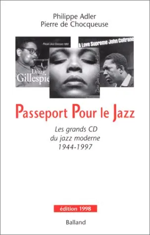 Passeport pour le jazz : les grands CD du jazz moderne, 1944-1997
