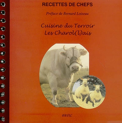 Cuisine du terroir : les charol(l)ais : recettes de chefs