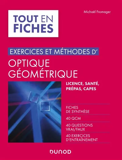 Exercices et méthodes d'optique géométrique : licence, santé, prépas, Capes
