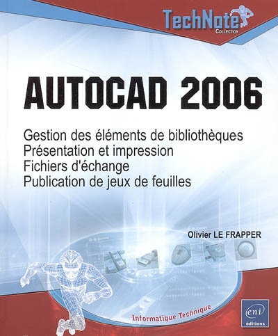 AutoCAD 2006 : gestion des éléments de bibliothèques, présentation et impression, fichiers d'échange, publication de jeux de feuilles