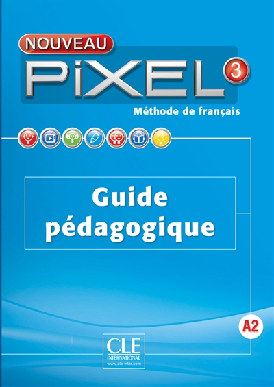 Nouveau Pixel 3, A2 : méthode de français : guide pédagogique
