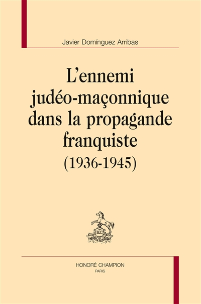 L'ennemi judéo-maçonnique dans la propagande franquiste (1936-1945)