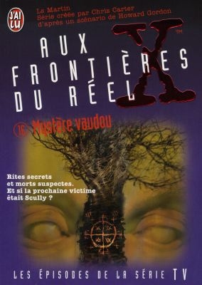 Aux frontières du réel : les épisodes, d'après la série télévisée créée par Chris Carter. Vol. 16. Mystère vaudou