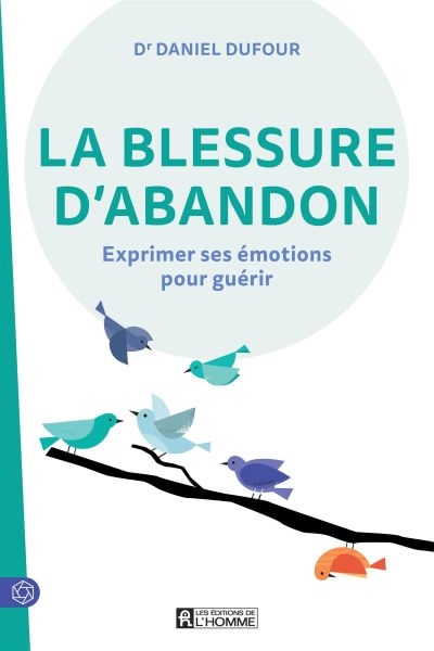 La blessure d'abandon : Exprimer ses émotions pour guérir