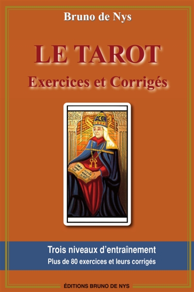 Le tarot, exercices et corrigés : trois niveaux d'entraînement, plus de 80 exercices et leurs corrigés