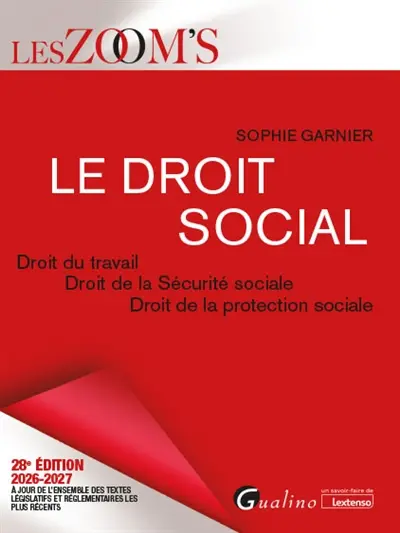 Le droit social : droit du travail, droit de la Sécurité sociale, droit de la protection sociale : 2026-2027