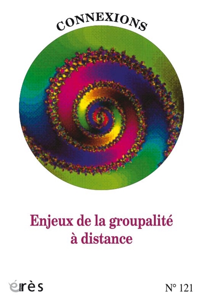 connexions, n° 121. enjeux de la groupalité à distance