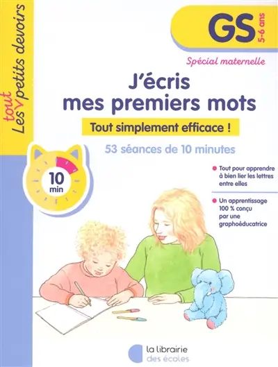 J'écris mes premiers mots, GS, 5-6 ans, spécial maternelle : tout simplement efficace ! : 53 séances de 10 minutes