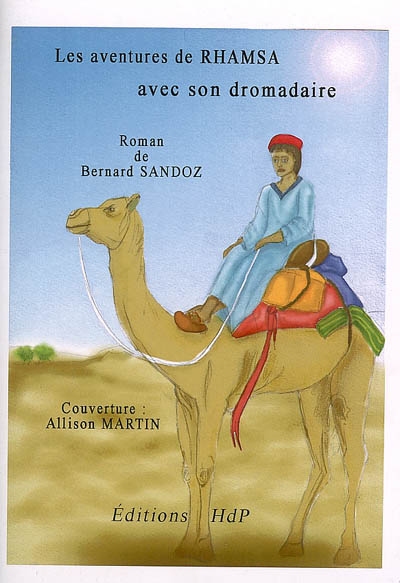 Mémoires de mon ami d'enfance en Tunisie. Vol. 2. Les aventures de Rhamsa avec son dromadaire