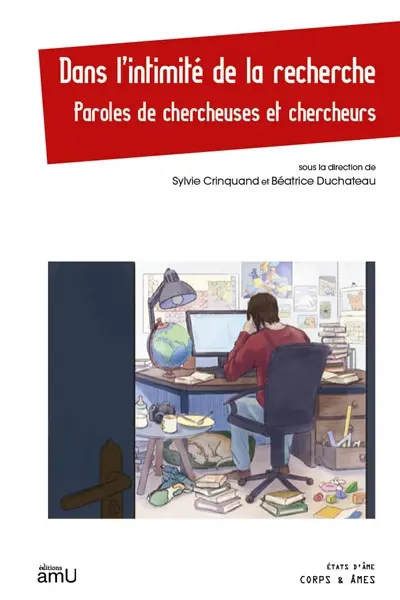 Dans l'intimité de la recherche : paroles de chercheuses et chercheurs