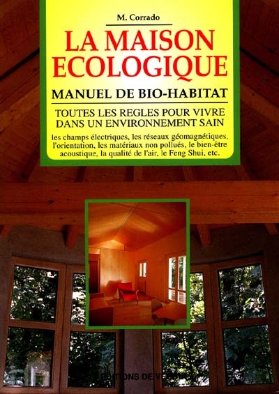 La maison écologique : manuel de bio-habitat