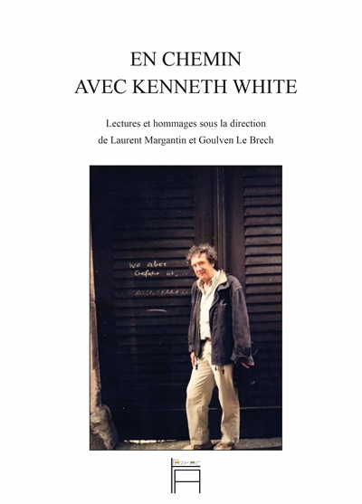 En chemin avec Kenneth White : lectures et hommages