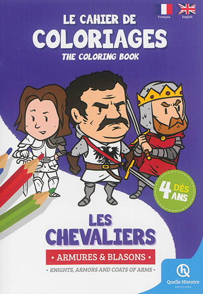 Le cahier de coloriages : les chevaliers : armures & blasons. The coloring book : knights, armors and coats of arms