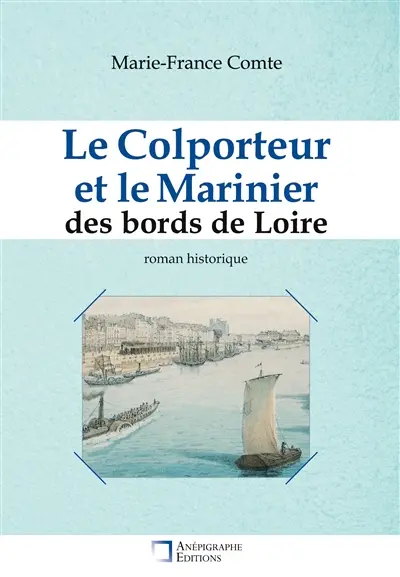 Le Colporteur et le Marinier des bords de Loire : Relié Cartonné Dos rond Sans couture