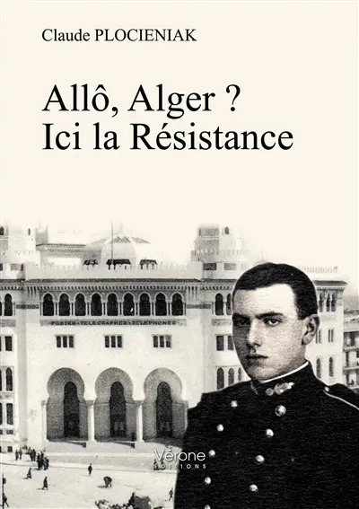 Allô, Alger ? : Ici la Résistance