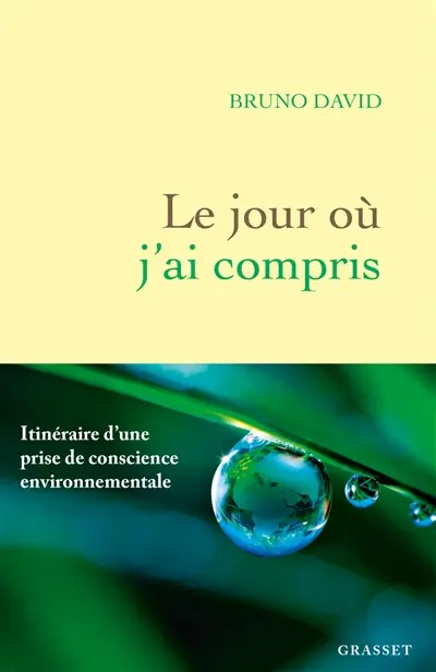 Le jour où j'ai compris : itinéraire d'une prise de conscience environnementale