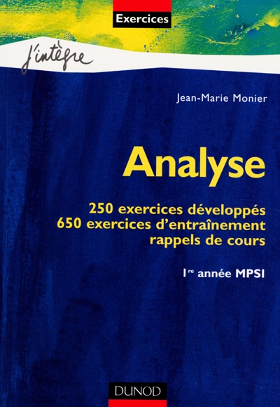 Analyse, MPSI 1re année : 250 exercices développés, 650 exercices d'entraînement, rappels de cours