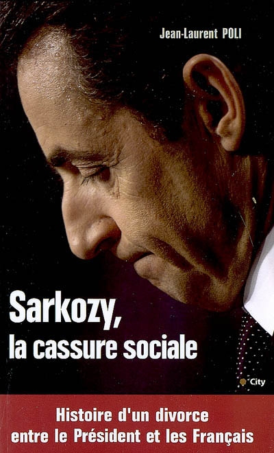 Sarkozy, la cassure sociale : histoire d'un divorce entre le Président et les Français