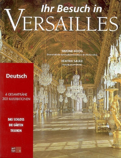 Ihr besuch in Versailles : das schloss, die gärten, Trianon