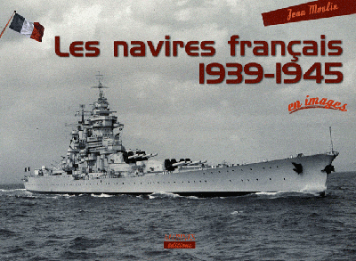 Les navires français de la guerre 39-45