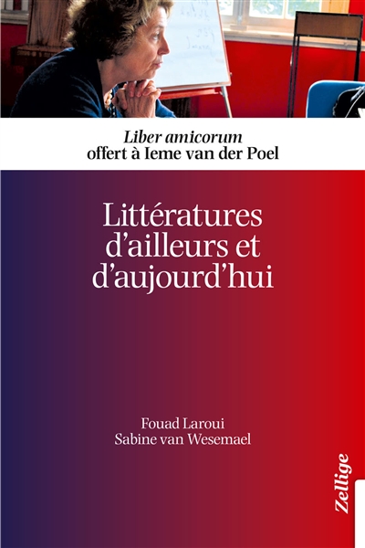 littératures d'ailleurs et d'aujourd'hui : liber amicorum offert à ieme van der poel