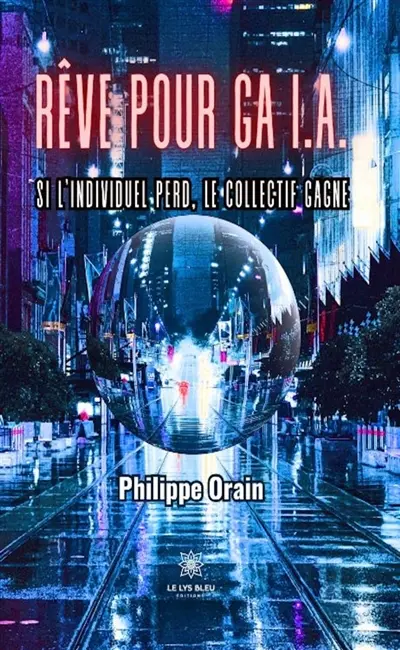 Rêve pour Ga I.A. : Si l'individuel perd,le collectif gagne