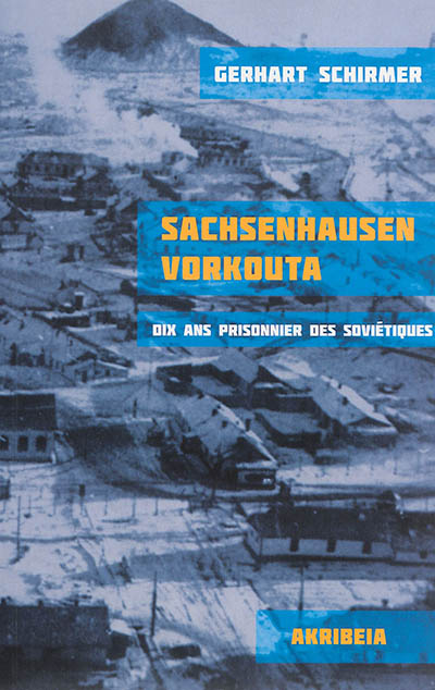 Sachsenhausen Vorkouta : dix ans prisonnier des Soviétiques