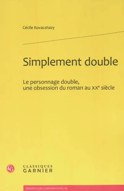 Simplement double : le personnage double, une obsession du roman au XXe siècle