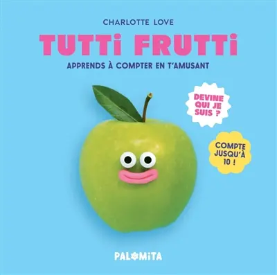 Tutti frutti : apprends à compter en t'amusant : devine qui je suis ? Compte jusqu'à 10 !