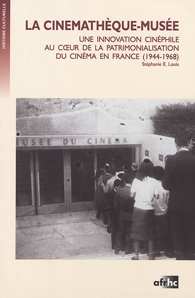 La cinémathèque-musée : une innovation cinéphile au coeur de la patrimonialisation du cinéma en France (1944-1968)
