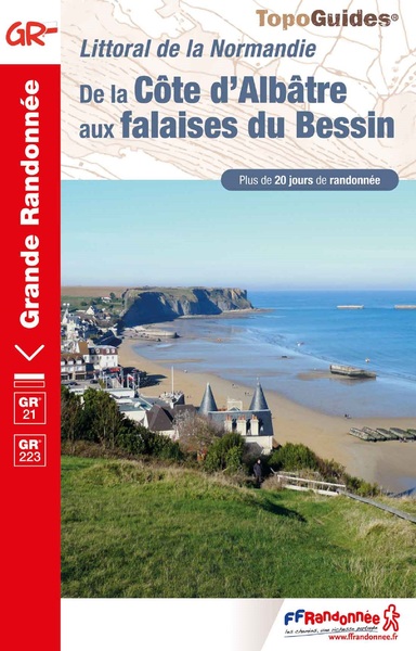 Littoral de la Normandie : de la Côte d'Albâtre aux falaises du Bessin, GR 21, GR 223 : plus de 20 jours de randonnée
