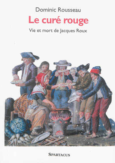 Le curé rouge : vie et mort de Jacques Roux