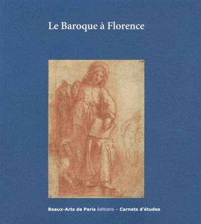 le baroque à florence : exposition, beaux-arts de paris, du 27 janvier au 17 avril 2015