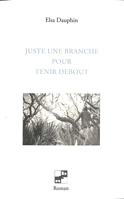 Juste une branche pour tenir debout