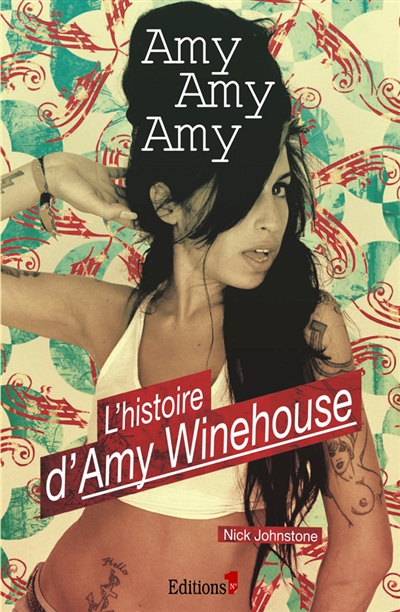 Amy, Amy, Amy : l'histoire d'Amy Winehouse