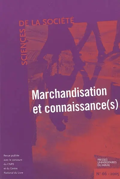 Sciences de la société, n° 66. Marchandisation et connaissance(s)
